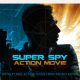 Super Spy Action Movie